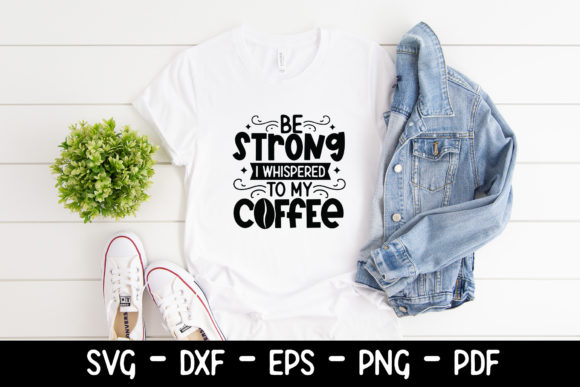 Be Strong I Whispered to My Coffee SVG Review