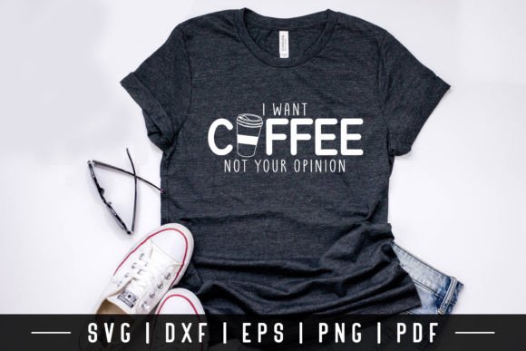 I Want Coffee Not Your Opinion SVG Review