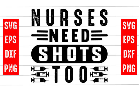 Nurses Need Shots Too Svg Design Review
